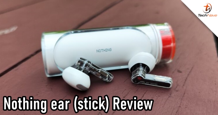 Nothing ear (stick) review - Stylised earbuds for fashion users