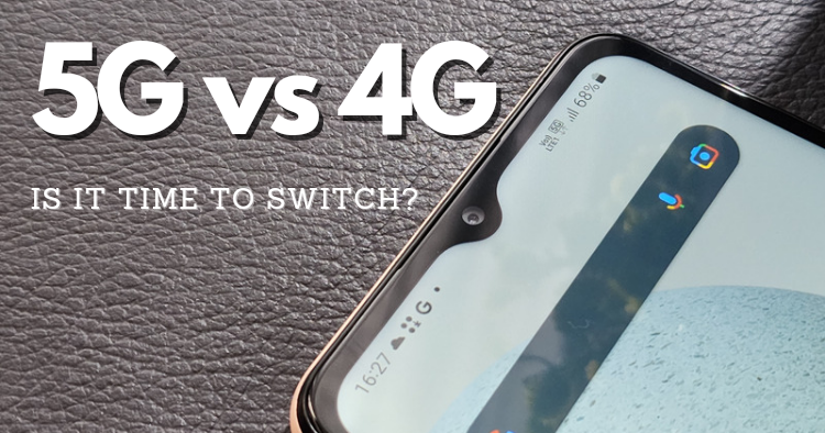 5G vs 4G - Is it time to switch?
