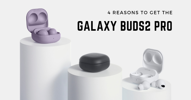 4 reasons you should get the Samsung Galaxy Buds2 Pro