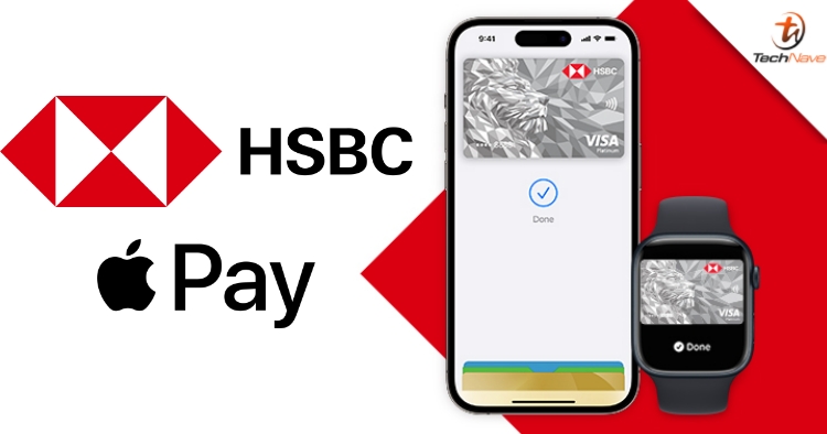 HSBC customers in Malaysia can now integrate their credit cards with Apple Pay