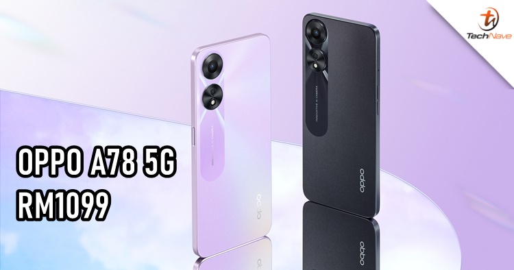 OPPO A78 5G Malaysia release - 8GB of RAM + 8GB extended RAM, priced at RM1099