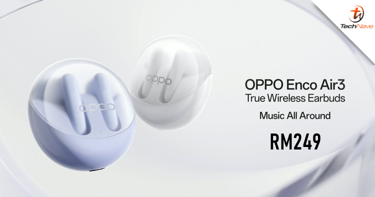 OPPO Enco Air 3 Malaysia release - HiFi 5 chipset & more, priced at RM249