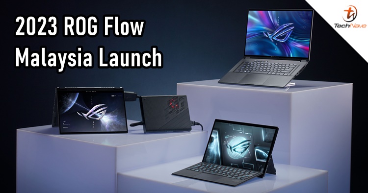 2023 ROG Flow series Malaysia release - price starting from RM8999 in mid-March onwards
