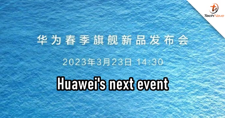 Huawei's next event confirmed - P60 series and Mate X3 launching soon on 23 March 2023