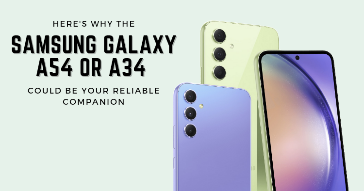 Samsung's Galaxy A34 5G and Galaxy A54 5G could be the reliable companions you need, here's why