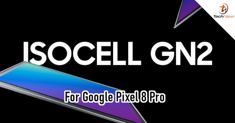 Google Pixel 8 Pro could sport Samsung's largest ISOCELL GN2 sensor