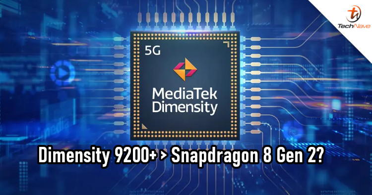 Dimensity 9200+ could outperform Snapdragon 8 Gen 2