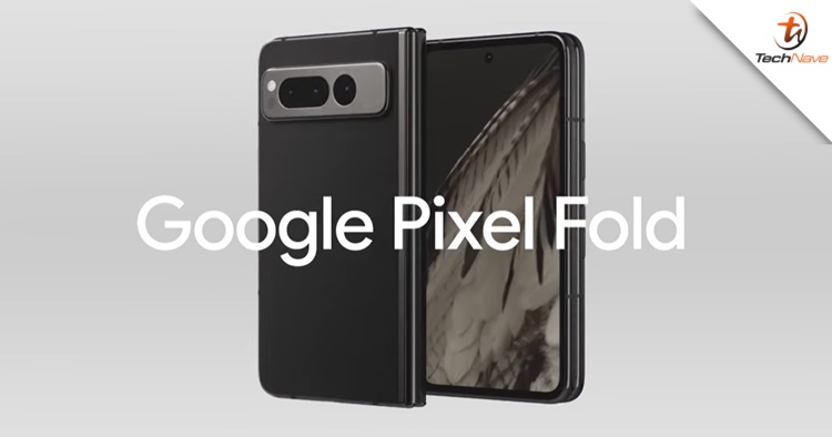 Google Pixel Fold pre-order - First foldable phone by Google powered by Tensor G2, priced from ~RM8K