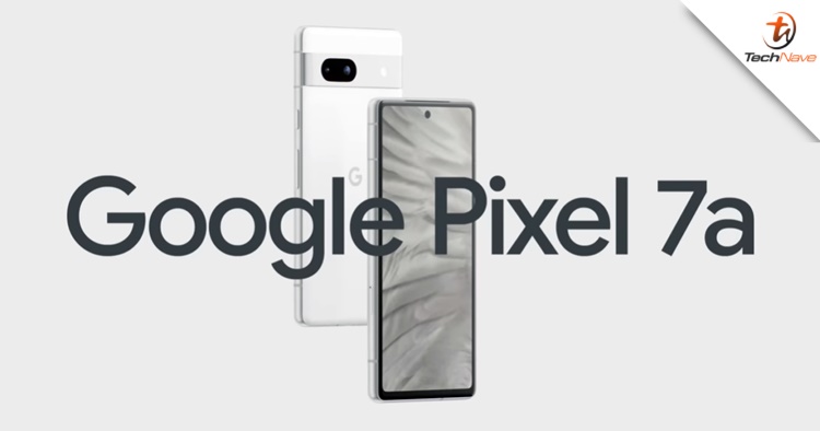 Google Pixel 7a pre-order - 8GB + 128GB & more, starting price from ~RM2K