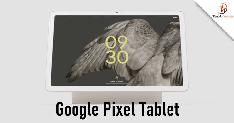 Google Pixel Tablet pre-order - Google Tensor G2 & Chromecast built-in, starting price from ~RM2K