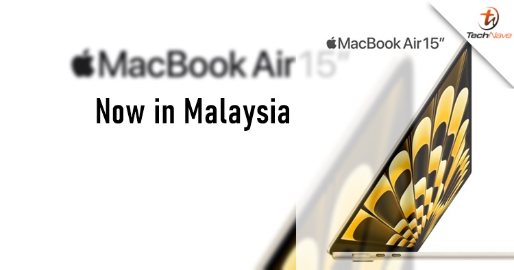 Apple MacBook Air 15 Malaysia release - now available starting from RM6199