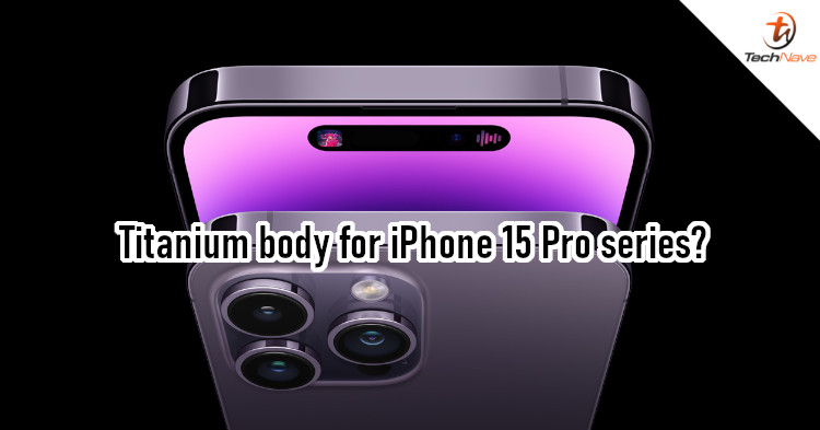 iPhone 15 Pro and Pro Max will allegedly sport titanium bodies