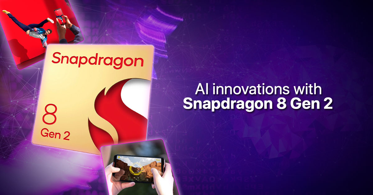 Driving mobile innovations with AI - What does AI do for Snapdragon 8 Gen 2-powered devices?