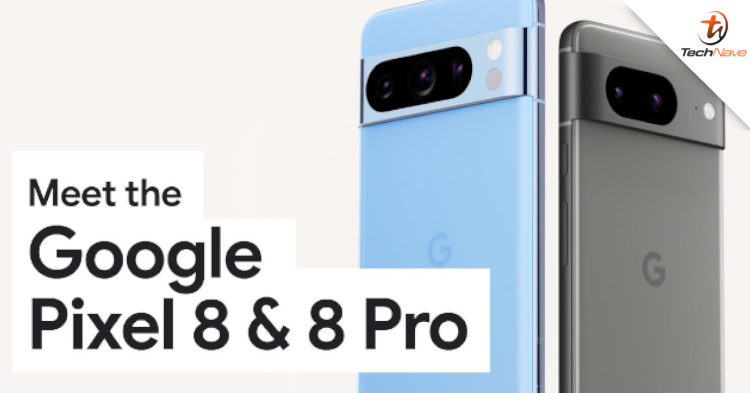 Google Pixel 8 & Pixel 8 Pro release - Google Tensor G3, Titan M2 security chip, 12GB RAM, 50MP primary camera and so forth from ~RM3300.33 onwards