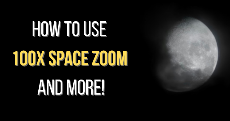 How to properly utilize the 100x Space Zoom and more on the Samsung Galaxy S23 Ultra for Nightography