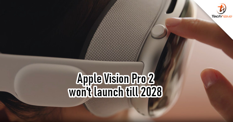 Apple Vision Pro 2 already in the works, but won't be out till at least 2028