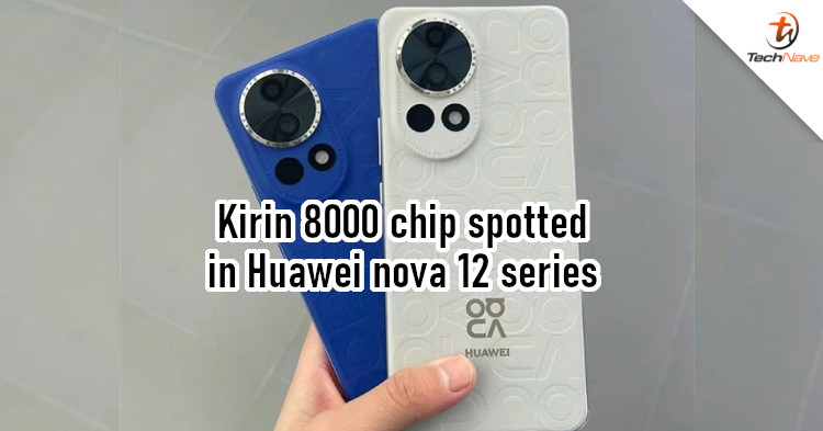 Huawei nova 12 Pro expected to feature Kirin 8000 chipset