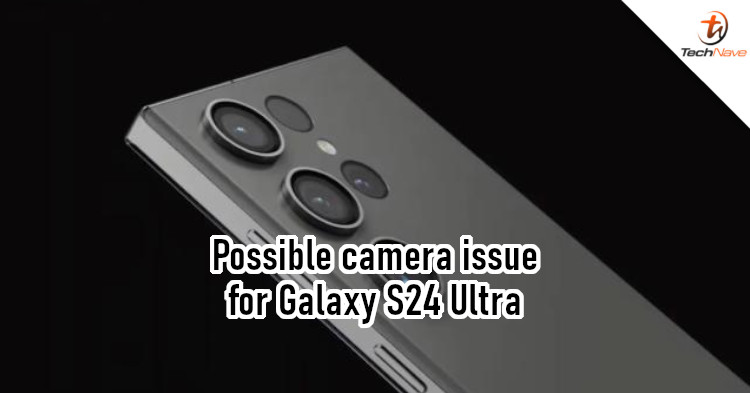 Galaxy S24 Ultra smartphones may have camera issues