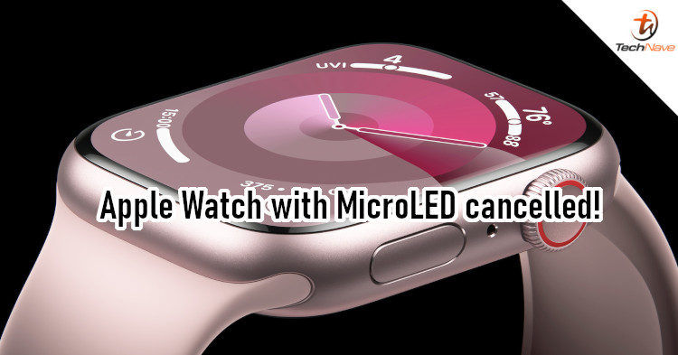 Apple Watch with MicroLED is no longer happening
