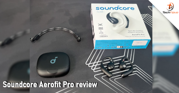 Soundcore Aerofit Pro review: Are these sporty earbuds worth RM799?