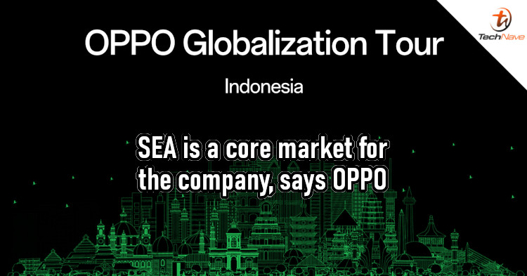 OPPO reaffirms SEA as a core market, explains its goal of globalisation