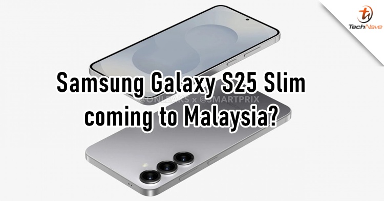 The Samsung Galaxy S25 Slim may be launching in Malaysia and many other countries