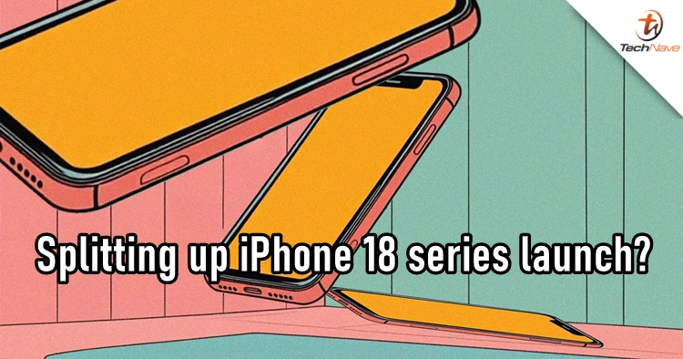 Apple could be planning to split the iPhone 18 series lineup launch in 2026 and 2027