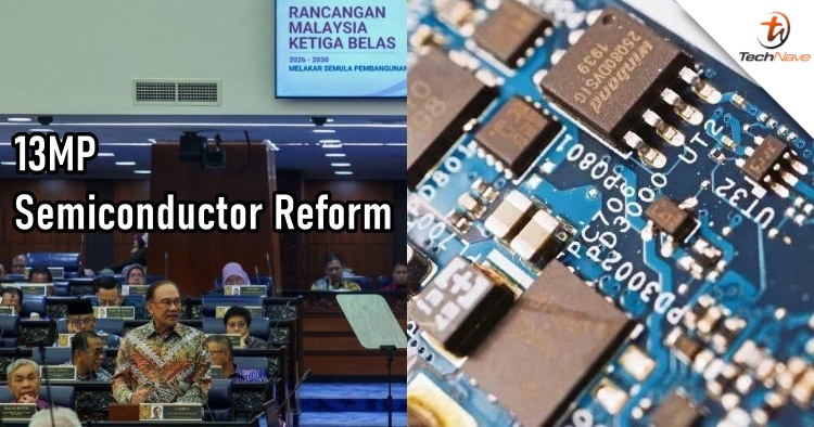 13MP - Malaysia targets semiconductor reform and high-tech growth