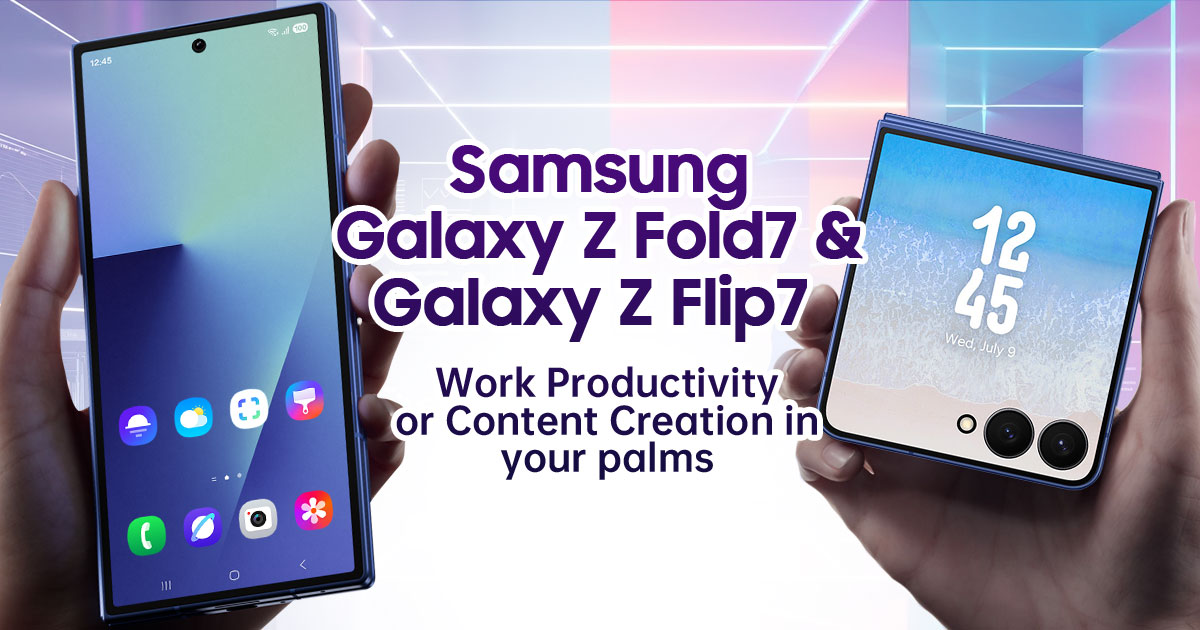 Samsung Galaxy Z Fold7 and Galaxy Z Flip7: Take your pick, foldable Productivity or Creativity?