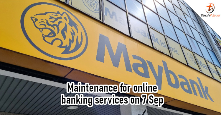 Some Maybank services will be temporarily disrupted on 7 Sep 2025