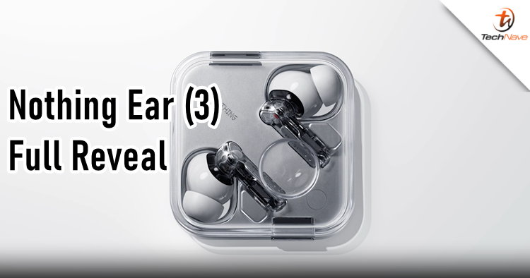 Nothing revealed the Ear (3) fully with new transparent and metal build