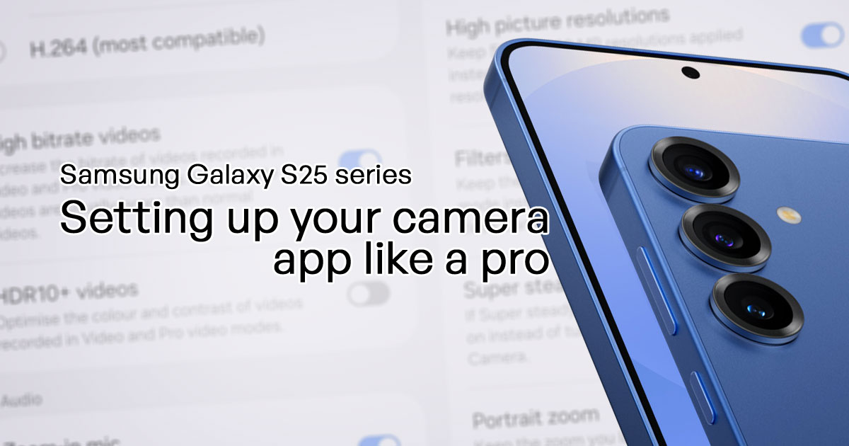4 things you can do to set up your Samsung Galaxy S25 series smartphone for pro-level photography