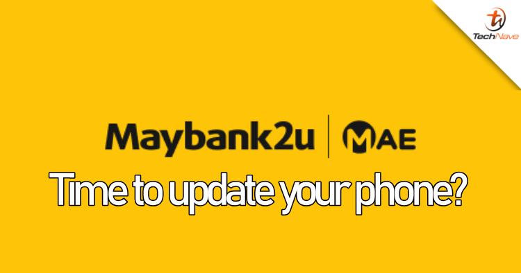 Maybank officially confirms that older devices and browsers may not be able to run their services safely in Malaysia