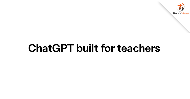 ChatGPT launched ChatGPT for Teachers - An effort to aid education from the grassroots