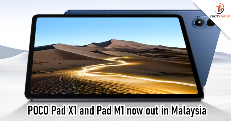POCO Pad X1 and Pad M1 Malaysia release - Powerful mid-range Snapdragon chipsets, up to 144Hz refresh rate, and more from RM1199