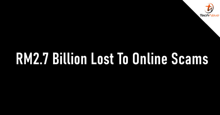 Malaysians lost over RM2.7 billion to online scams in 2025
