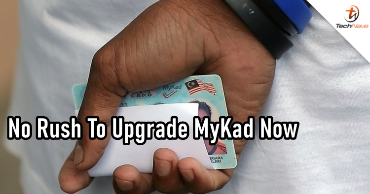Malaysia will gradually roll out a new MyKad, but no rush to upgrade yours