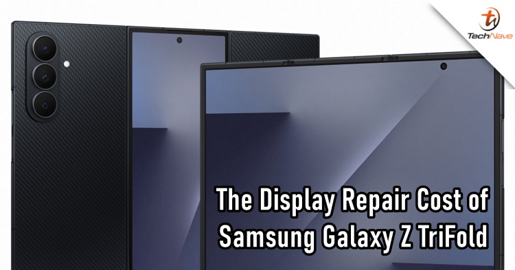 Samsung Galaxy Z TriFold display repair cost is ~RM4.5K