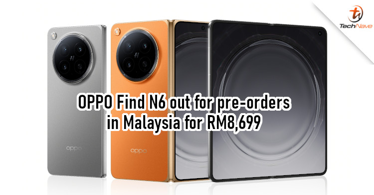OPPO Find N6 Malaysia pre-order - Snapdragon 8 Elite Gen 5 chipset, 200MP Hasselblad Ultra-Clear Main Camera, and ultra-slim RM8699