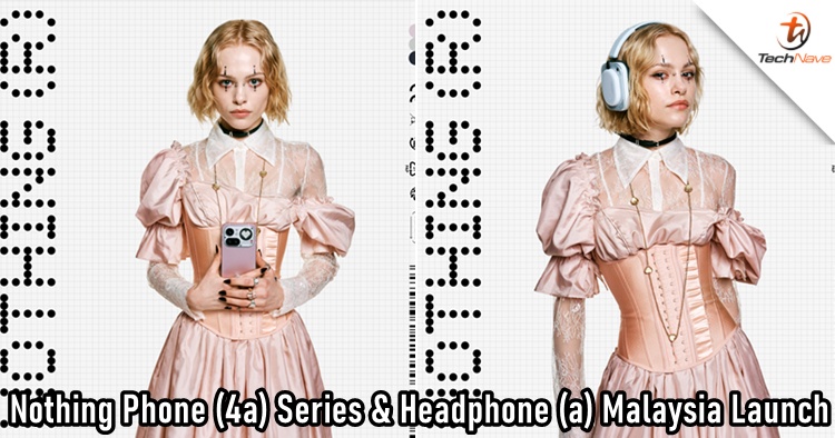 Nothing Phone (4a) Series & Headphone (a) Malaysia release - Now available in select retails with 1-year extended warranty