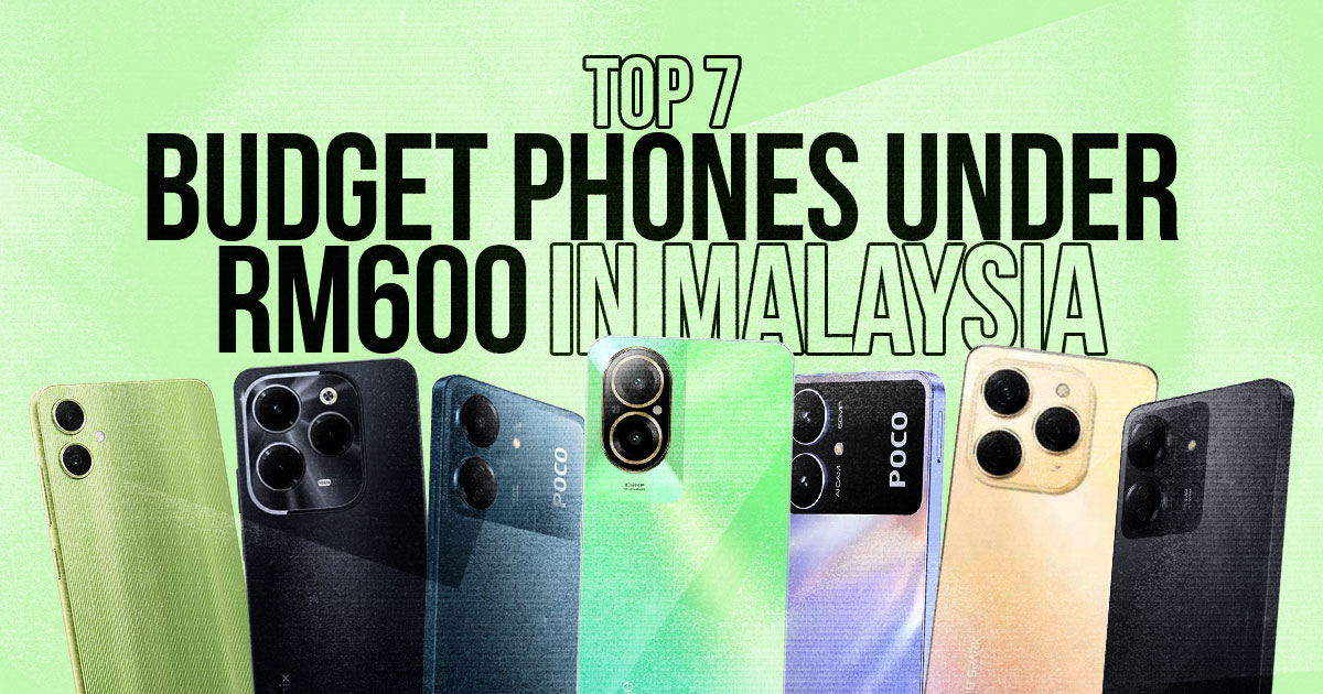 Top 7 Budget Phones under RM600 in Malaysia