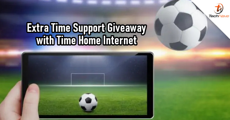 Extra Time Support Giveaway - Subscribe to a Time Home Internet plan today for a chance to watch your favourite football team LIVE