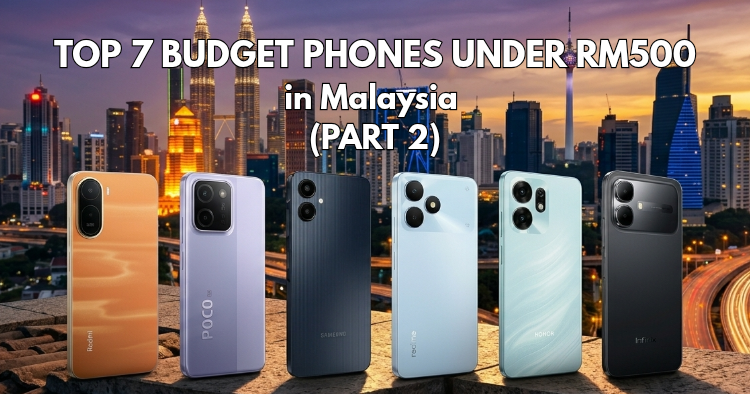Top 7 budget phones under RM500 in Malaysia (Part 2)