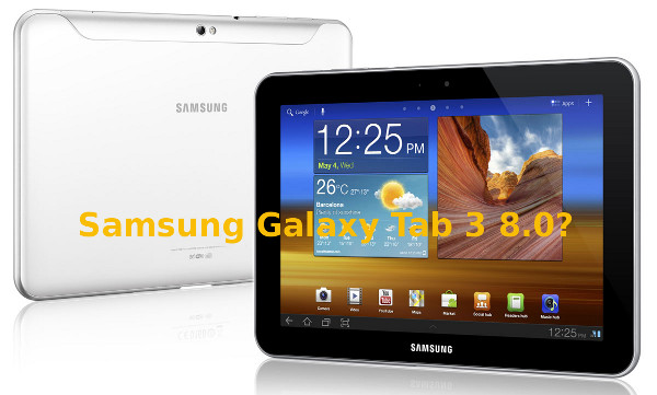 Samsung Galaxy Tab 3 8.0 confirmed!