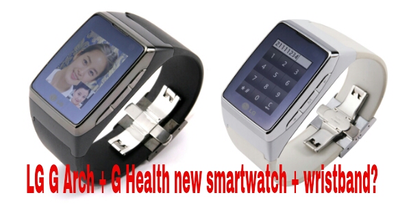 Rumours: LG G Arch and G Health could be a smartwatch and bluetooth  wristband from LG
