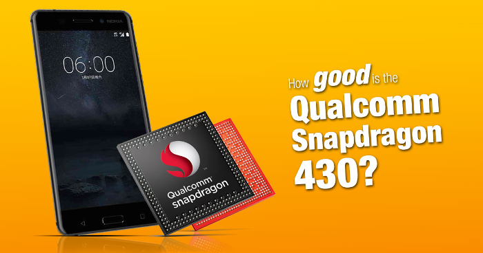 How good is the Qualcomm Snapdragon 430 processor that will be used in the Nokia 6 actually?