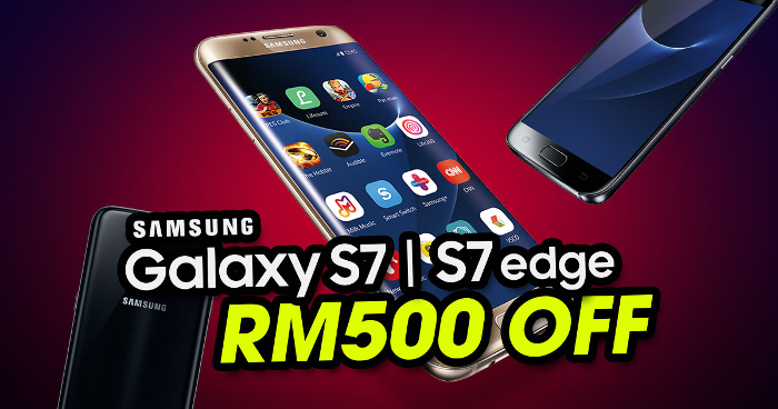 Samsung Galaxy S7 and Galaxy S7 edge get RM500 official price cut