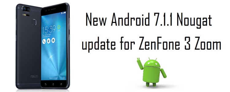 Android 7.1.1 Nougat update has arrived for ASUS ZenFone 3 Zoom