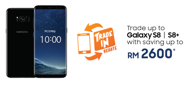 Trade your smartphone for a Samsung Galaxy S8 | S8+ and save up to RM2600