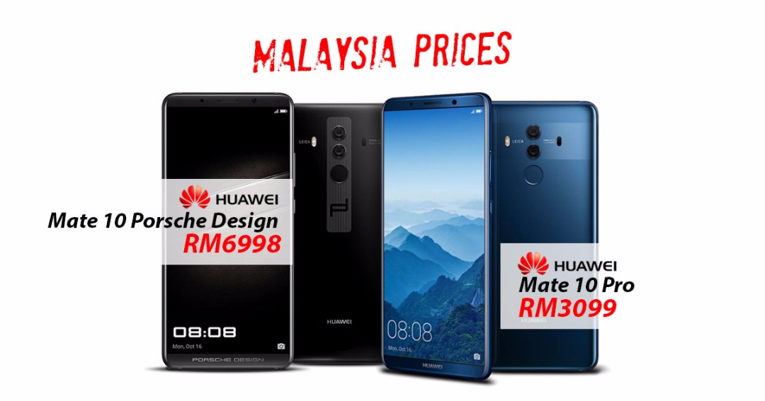 Huawei Mate 10 Pro and Mate 10 Porsche Design price revealed, starting from RM3099